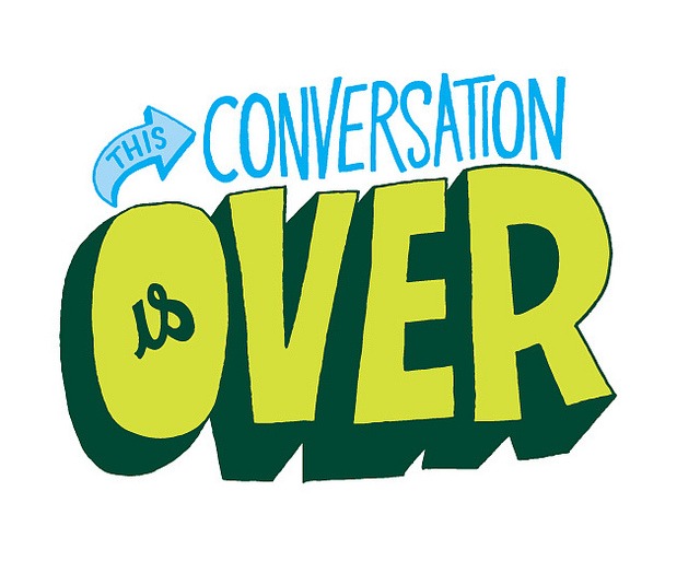 conversation is over
